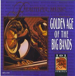 101 Strings: Golden Age of the Big bands