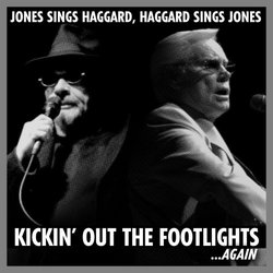 Jones Sings Haggard, Haggard Sings Jones: Kickin' Out the Footlights... Again