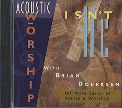 Acoustic Worship, Isnt He