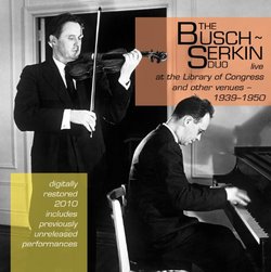 The Busch-Serkin Duo - Live, Mostly at the Library of Congress.