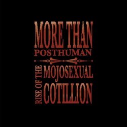 More Than Posthuman-Rise of the Mojosexual Cotilli
