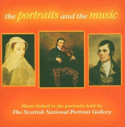 The Portraits and the Music: Music Linked to the Portraits Held By the Scottish National Portrait Gallery