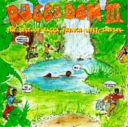 Ragga Dom 3: Best Of Ragga French West Indies