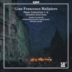 Gian Francesco Malipiero: Piano Concertos 1-6; Variazioni senza tema [Hybrid SACD]