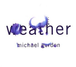 Michael Gordon: Weather