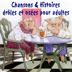 Chansons & Histoires Droles Et Osees...