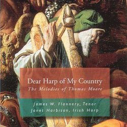 Dear Harp of My Country: Melodies of Thomas Moore