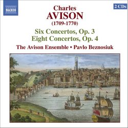 Charles Avison: Six Concertos, Op. 3; Eight Concertos, Op. 4