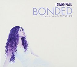 Bonded: A Tribute To The Music Of James Bond by Jaimee Paul (2013)