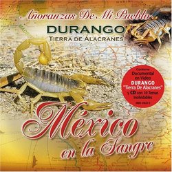 Mexico En La Sangre: Durango Tierra Alacranes