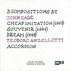 3 COmpositions by John Cage: Cheap Imitation / Souvenir / Dream by Teodoro Anzellotti (2003-04-14)