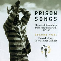 Prison Songs (Historical Recordings From Parchman Farm 1947-48), Vol. 2: Don'tcha Hear Poor Mother Calling?