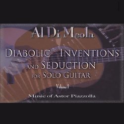 Diabolic Inventions and Seduction for Solo Guitar, Vol. 1: Music of Astor Piazzolla