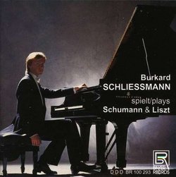Burkard Schliessmann Plays Schumann & Liszt