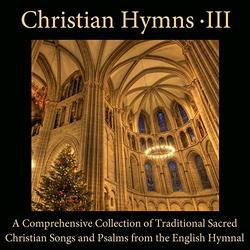 Christian Hymns, Vol. 3: A Comprehensive Collection of Traditional Sacred Christian Christmas and Advent Songs and Hymns from the English Hymnal