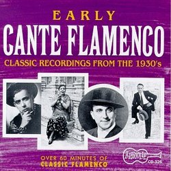 Early Cante Flamenco: Classic Recordings from the 1930's