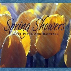 Spring Showers - Soft Piano and Rainfall
