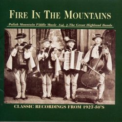 Fire In The Mountains, Polish Mountain Fiddle Music, Vol. 2: The Great Highland Bands, Classic Recordings From 1927-50's