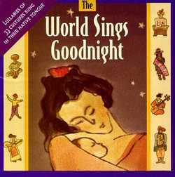 World Sings Goodnight: World Lullabies