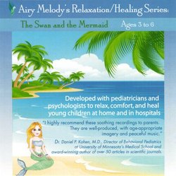 The Swan and the Mermaid (AGES 3:6) relaxation CD created with pediatricians for home/hospital; uses children's guided imagery and other healing techniques. For bedtime, insomnia, anxiety, asthma, IBS, cancer, ADD, surgery... PREVIEW AT AIRY-MELODY.COM