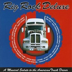 Rig Rock Deluxe: A Musical Salute To American Truck Drivers