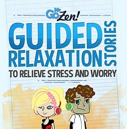 GoZen! Guided Relaxation Stories to Relieve Stress and Anxiety for Children