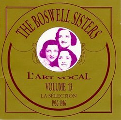 Vol. 13 - The Boswell Sisters: La Selection 1930-1936
