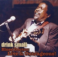 Blues Doctor: Live & Outrageous! by Drink Small