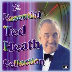 Essential Ted Heath Collection