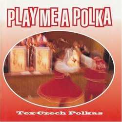 Tex-Czech Polkas -- Play Me a Polka