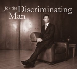 For the Discriminating Man