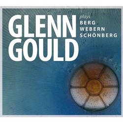 Glenn Gould Plays Berg Webern Schonberg