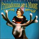 Primadonna on a Moose
