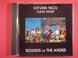 CH'UWA YACU Clear Water Sounds Of The Andes