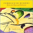 Busoni: Works for Piano and Orchestra