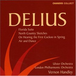 Frederick Delius: Florida Suite; North Country Sketches; On Hearing the First Cuckoo in Spring; Air and Dance