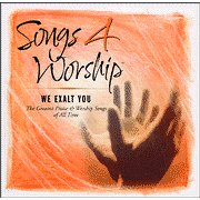 Songs 4 Worship:  We Exalt You
