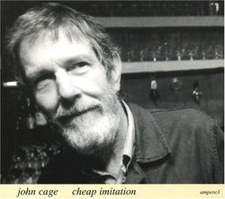 John Cage: Cheap Imitation by John Cage (2001-04-24)