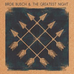 Birdie Busch & The Greatest Night