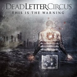 This Is the Warning by Dead Letter Circus (2011-07-26)