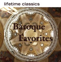 Lifetime Classics: Baroque Favorites