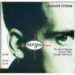 Graham Fitkin ~ Huoah Frame Slow (Argo)
