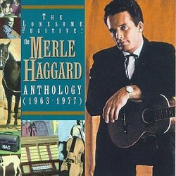 The Lonesome Fugitive: The Merle Haggard Anthology (1973-1977)