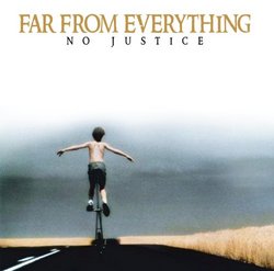 NO JUSTICE: FAR FROM EVERYTHING