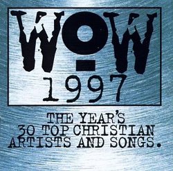 Wow 1997: The Year's 30 Top Christian Artists & Songs [ECD]