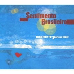 Sentimento Brasileiro - Music from the Brazilian Heart
