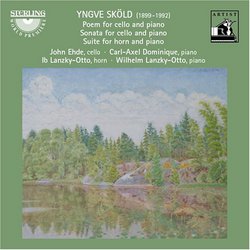 Yngve Sköld: Poem for Cello and Piano; Sonata for Cello and Piano; Suite for Horn and Piano