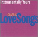 Instrumentally Yours: Classic Love Songs