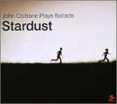 Stardust: Coltrane, John Plays Ballads