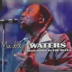 Muddy Waters Deep Down in the Blues